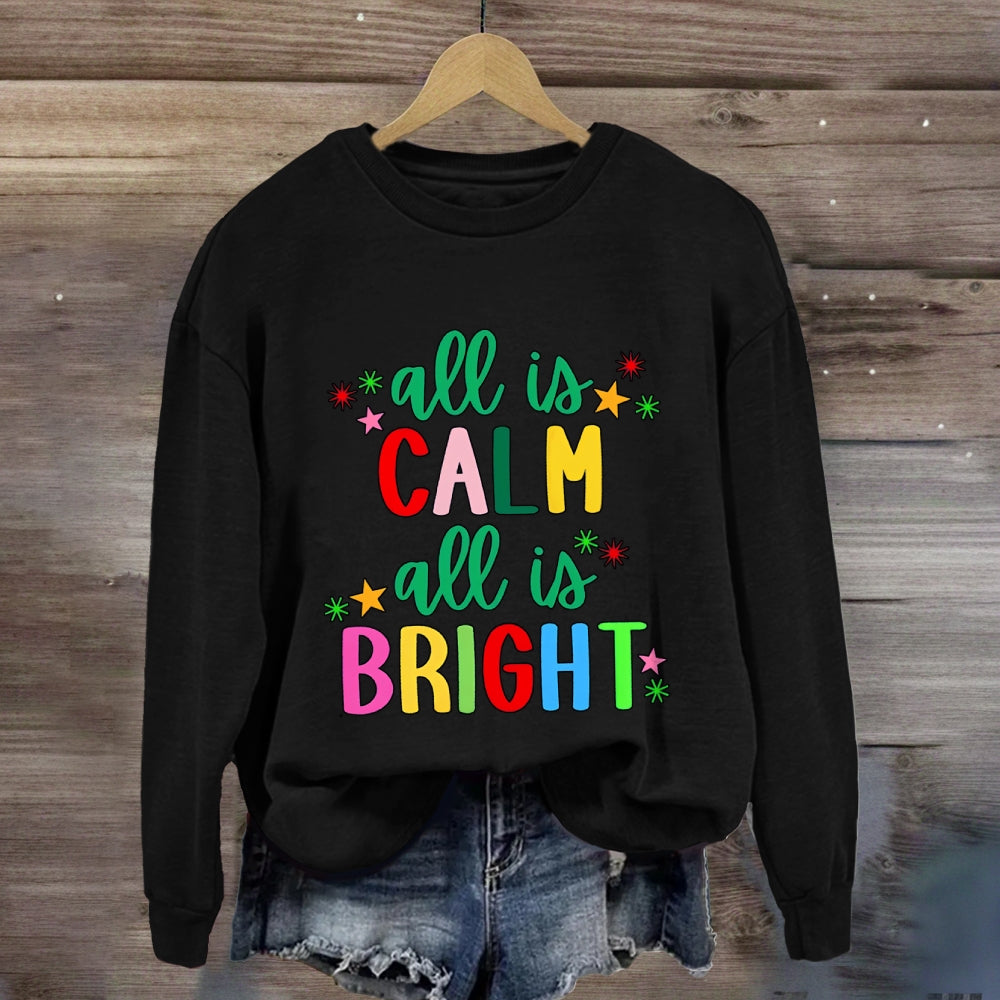 All Is Calm All Is Bright Sweatshirt