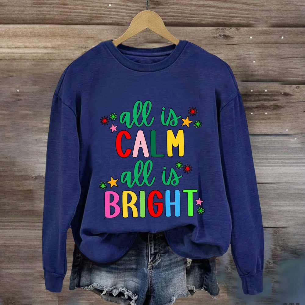 All Is Calm All Is Bright Sweatshirt