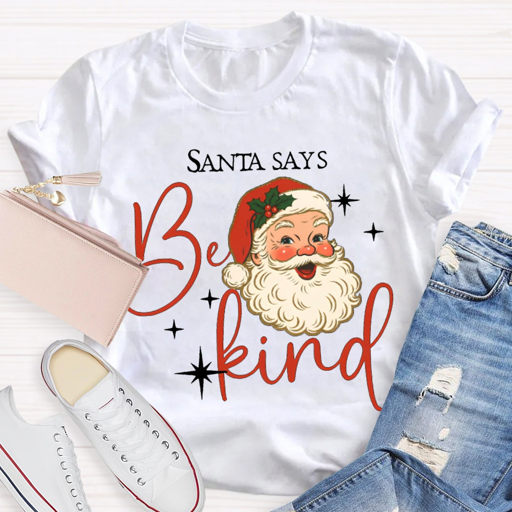 Santa Says Be Kind Merry Christmas Vibes T-shirt