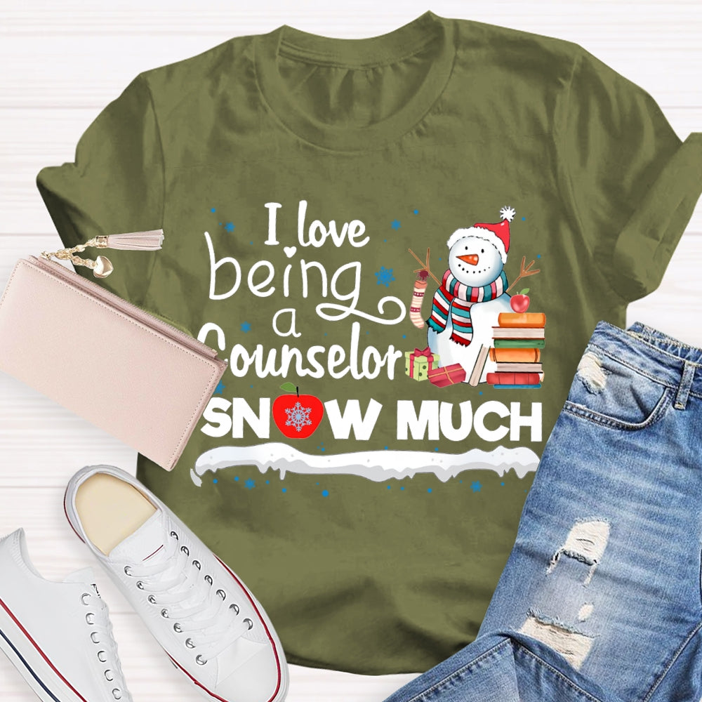I Love Being A Counselor Snow Much Snowman Christmas T-shirt