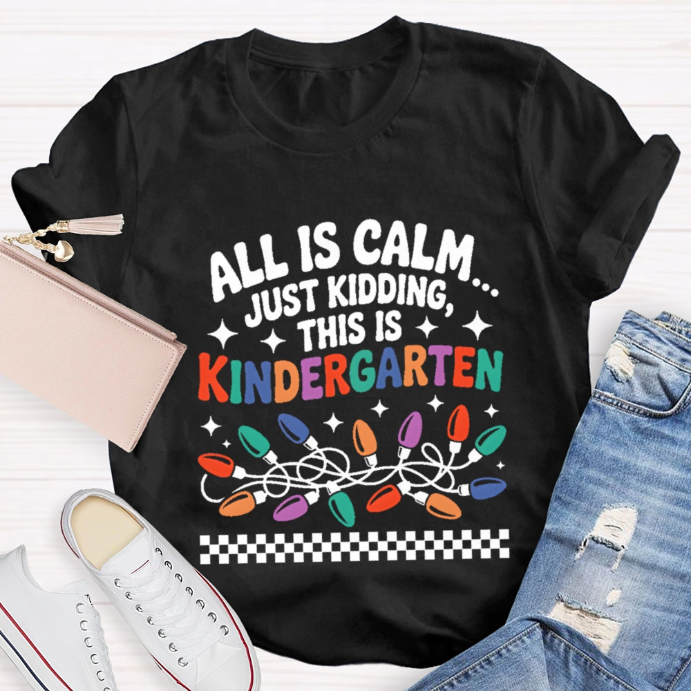 Personalized Grade All Is Calm Just Kidding T-Shirt