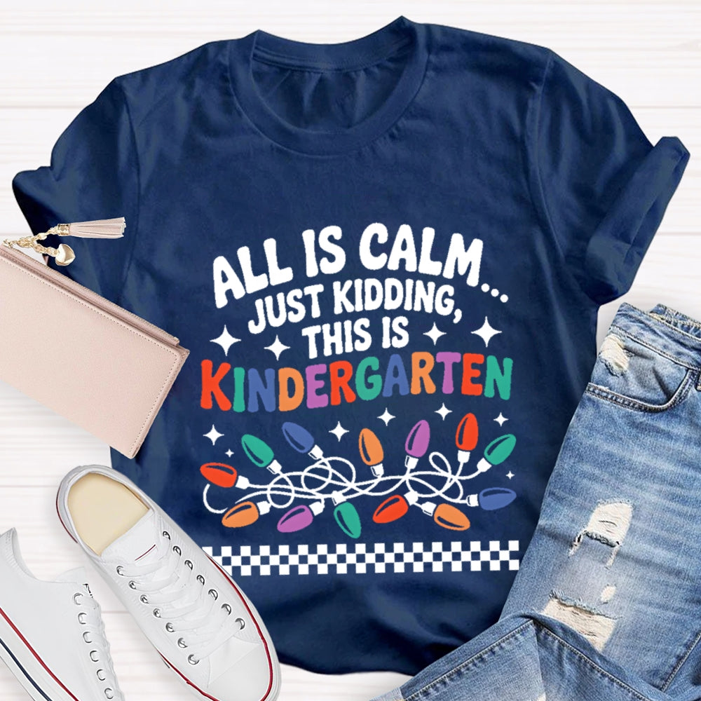 Personalized Grade All Is Calm Just Kidding T-Shirt