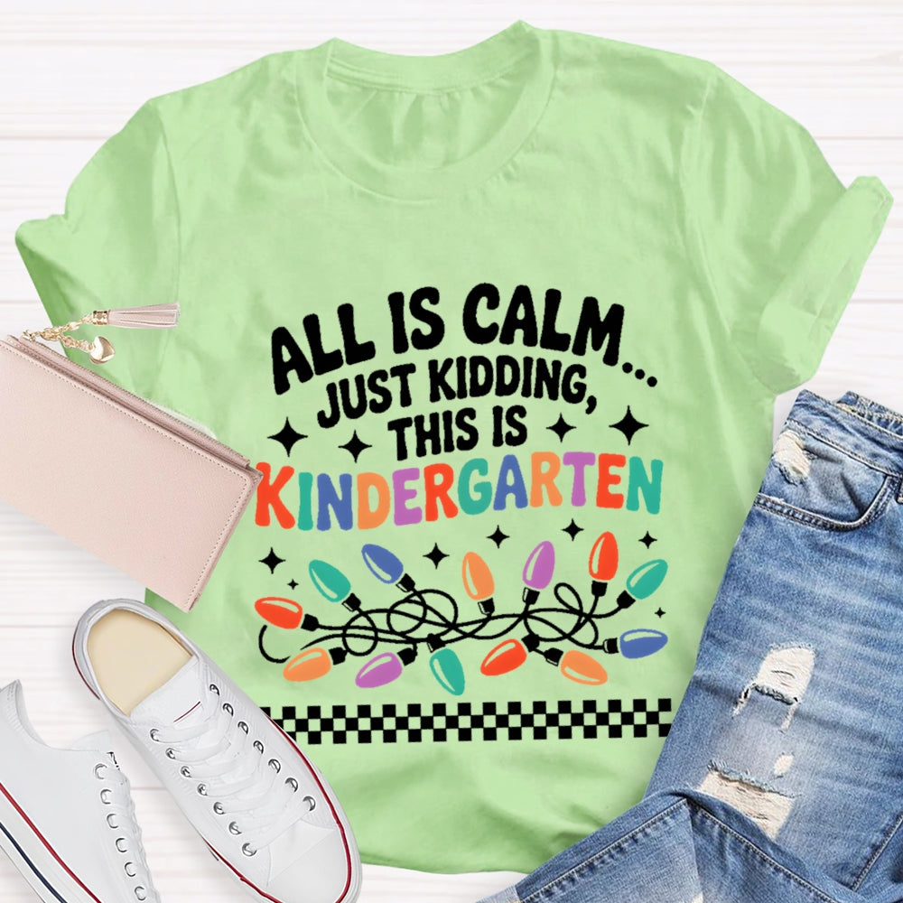 Personalized Grade All Is Calm Just Kidding T-Shirt