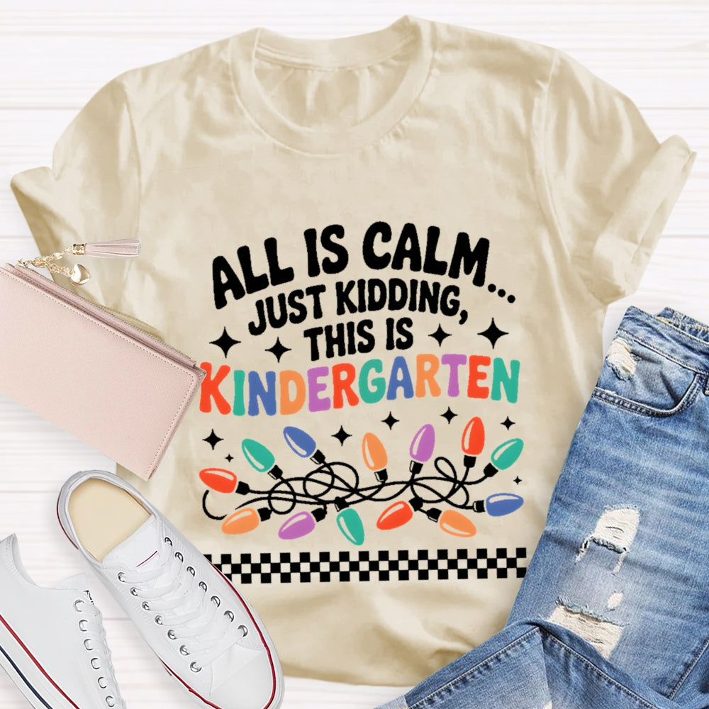 Personalized Grade All Is Calm Just Kidding T-Shirt