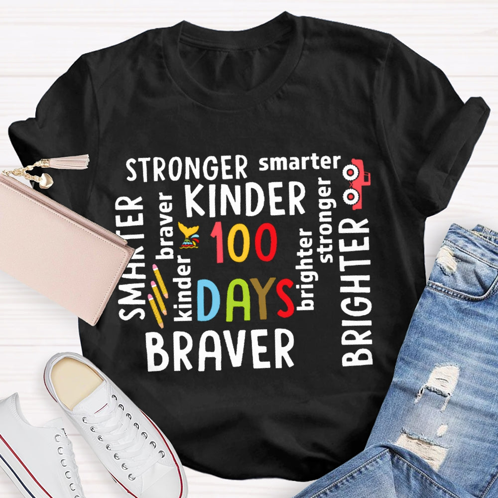 100 Days Stronger Smarter Kinder Braver Brighter T-shirt