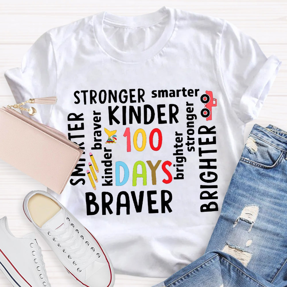 100 Days Stronger Smarter Kinder Braver Brighter T-shirt