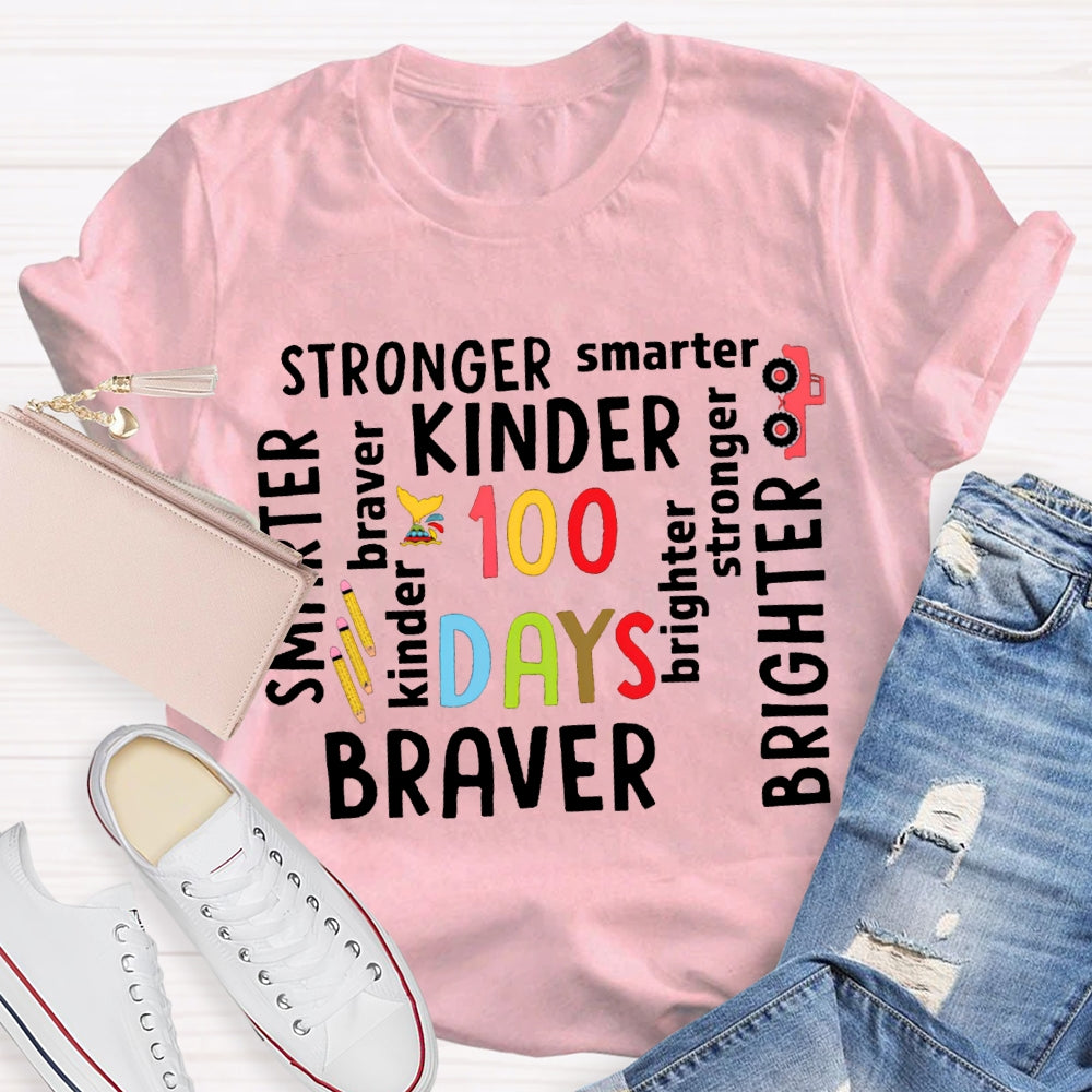 100 Days Stronger Smarter Kinder Braver Brighter T-shirt