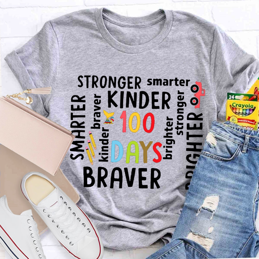100 Days Stronger Smarter Kinder Braver Brighter T-shirt