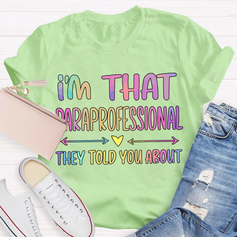 I'M That Paraprofessional They Told You About T-shirt