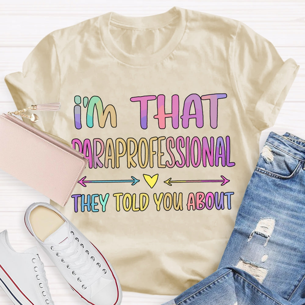 I'M That Paraprofessional They Told You About T-shirt