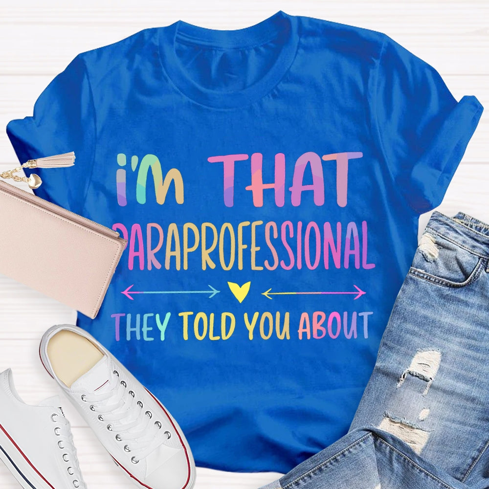 I'M That Paraprofessional They Told You About T-shirt