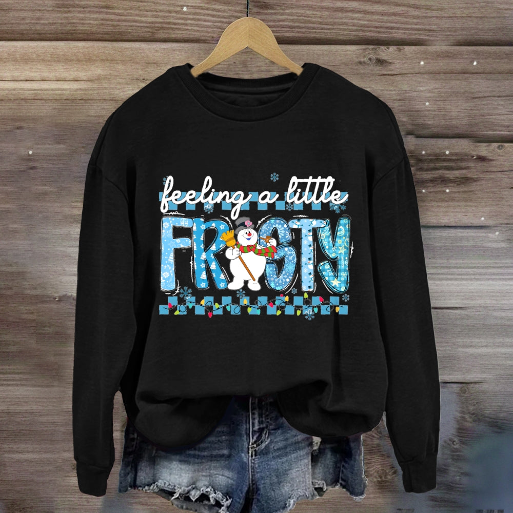 Feeling A Little Frosty Sweatshirt