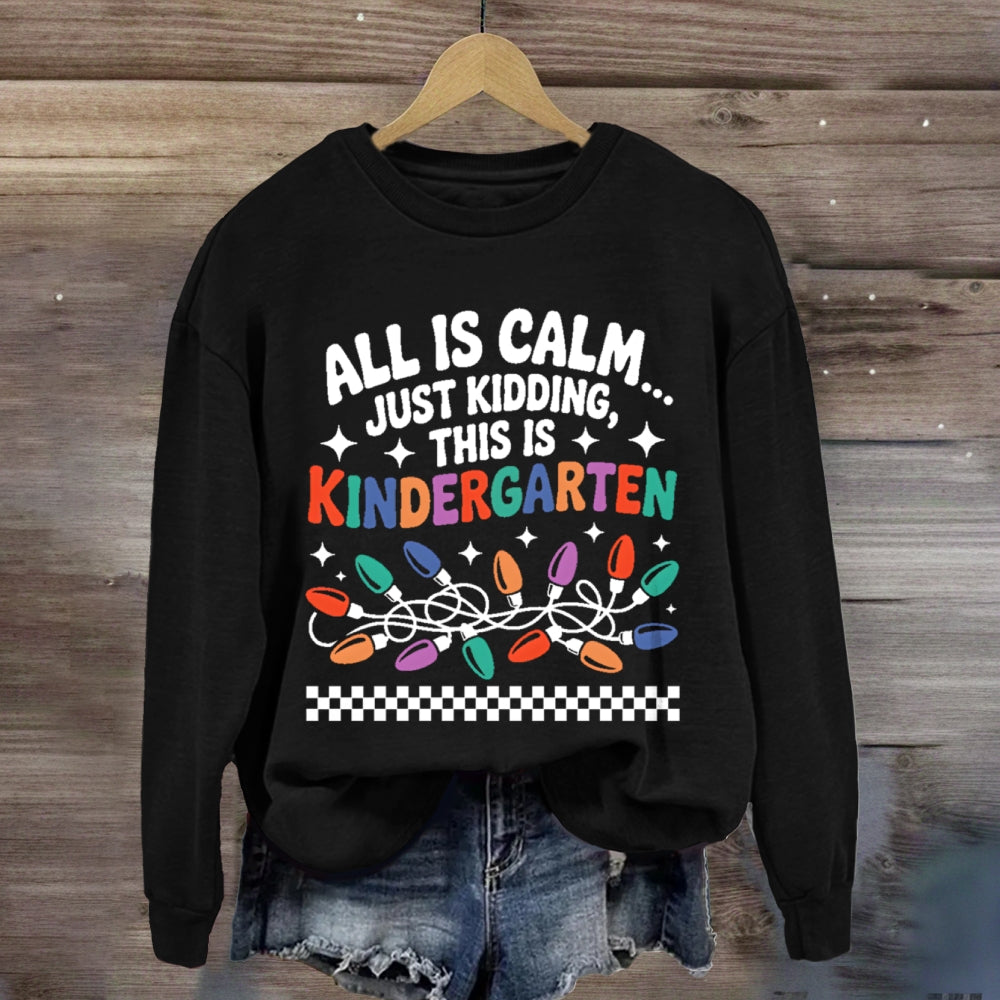 Personalized Grade All Is Calm Just Kidding Sweatshirt
