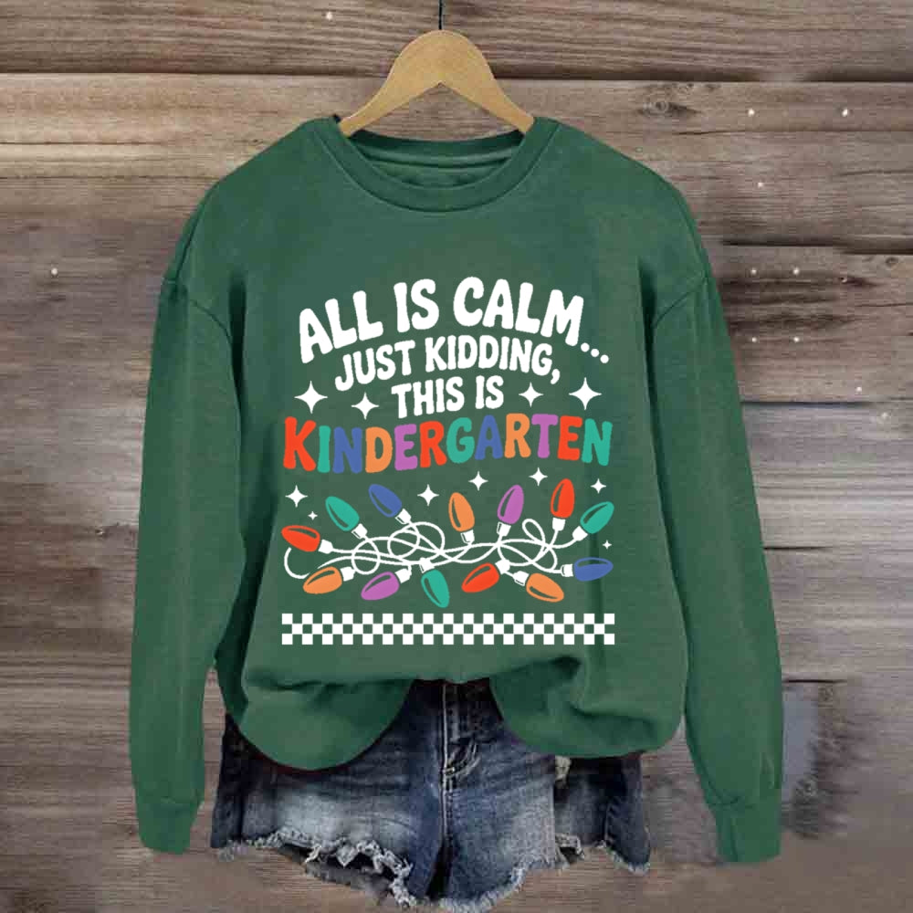 Personalized Grade All Is Calm Just Kidding Sweatshirt
