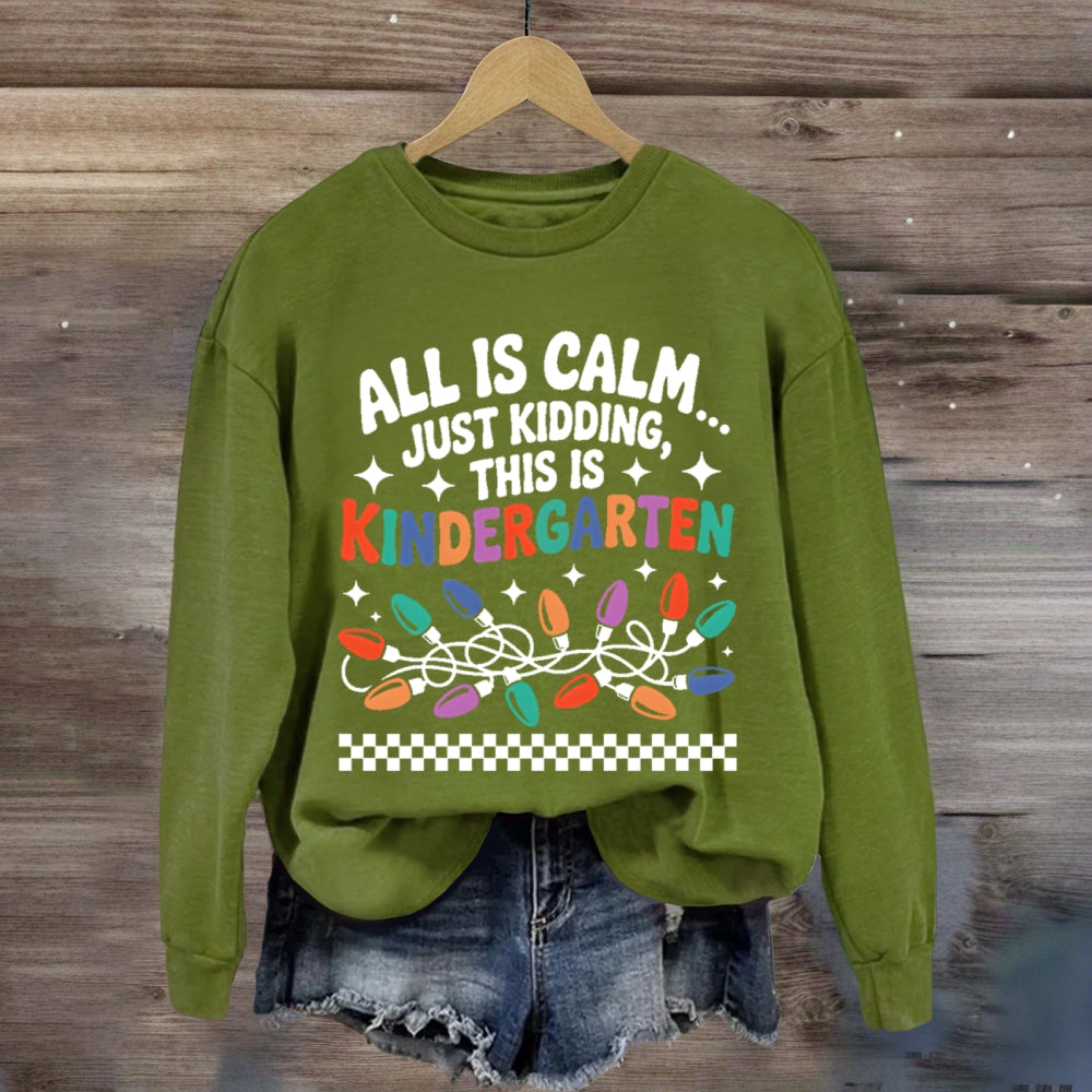 Personalized Grade All Is Calm Just Kidding Sweatshirt