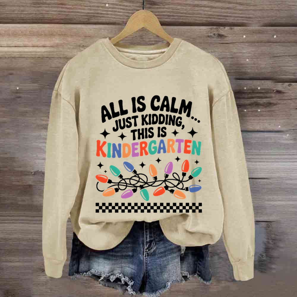 Personalized Grade All Is Calm Just Kidding Sweatshirt