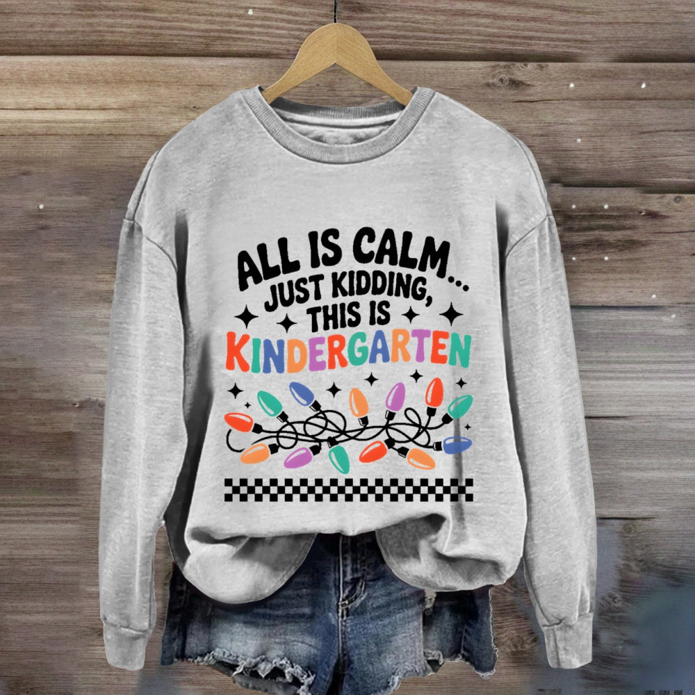 Personalized Grade All Is Calm Just Kidding Sweatshirt