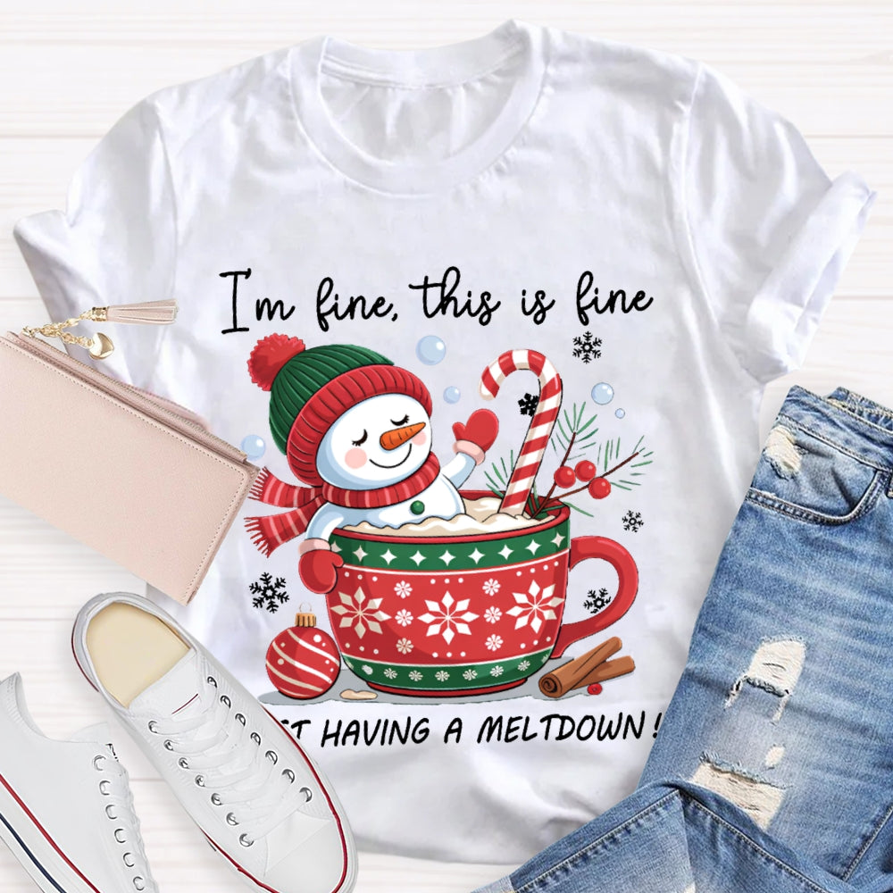 I'M Fine This Is Fine Just Having A Meltdown Snowman And Milk Tea T-shirt