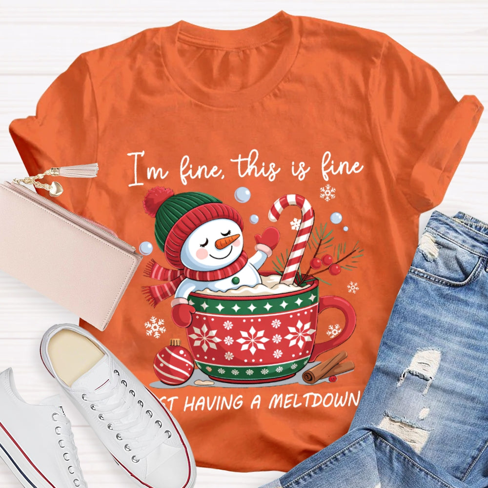 I'M Fine This Is Fine Just Having A Meltdown Snowman And Milk Tea T-shirt