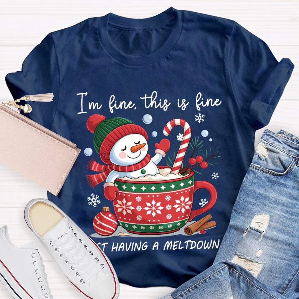 I'M Fine This Is Fine Just Having A Meltdown Snowman And Milk Tea T-shirt