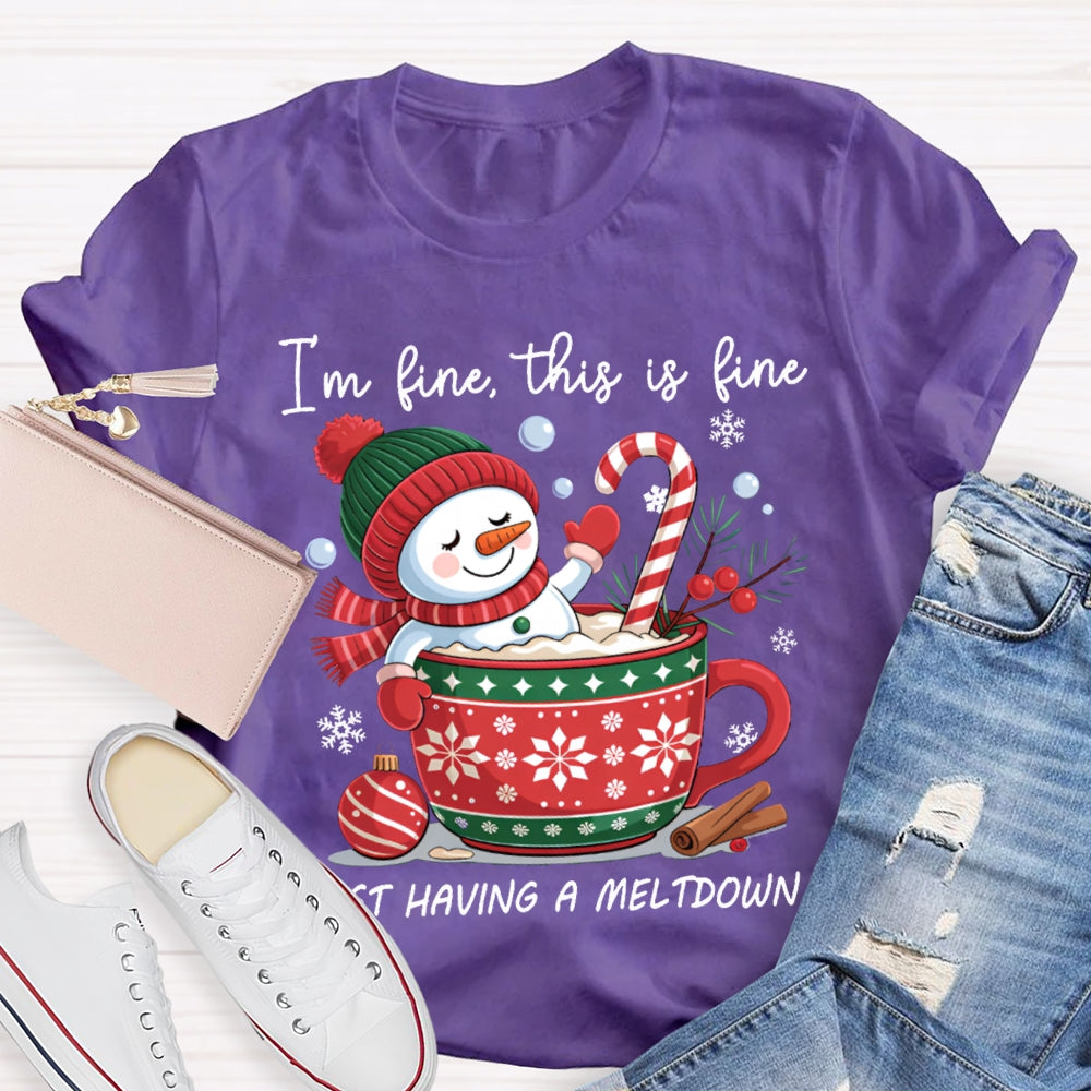 I'M Fine This Is Fine Just Having A Meltdown Snowman And Milk Tea T-shirt