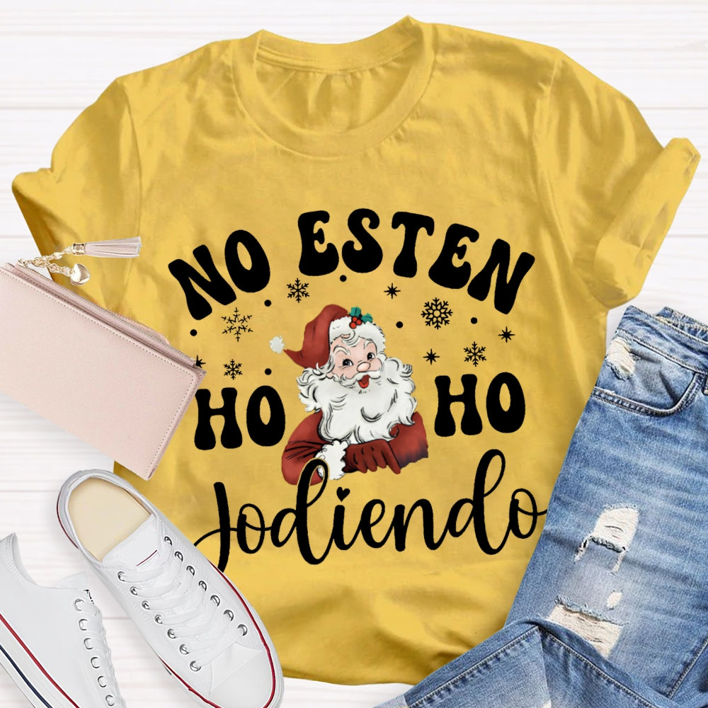 No Esten Ho Ho Jodiendo Santa Claus And Snowflakes T-shirt
