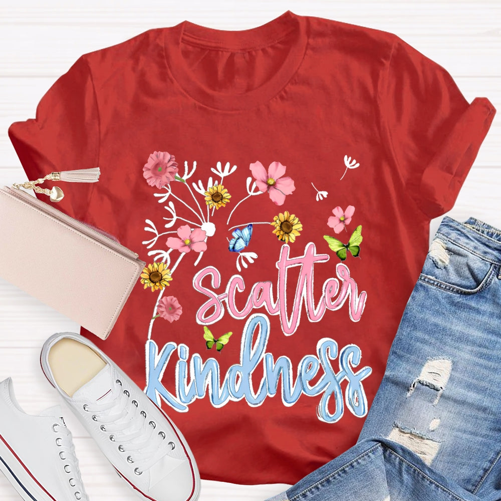 Scatter Kindness Colorful Fonts And Small Flowers T-shirt
