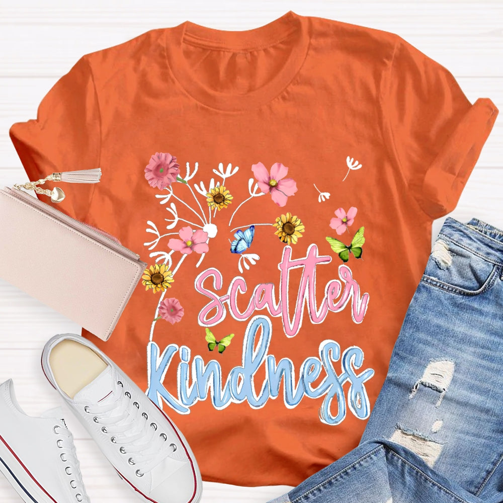 Scatter Kindness Colorful Fonts And Small Flowers T-shirt