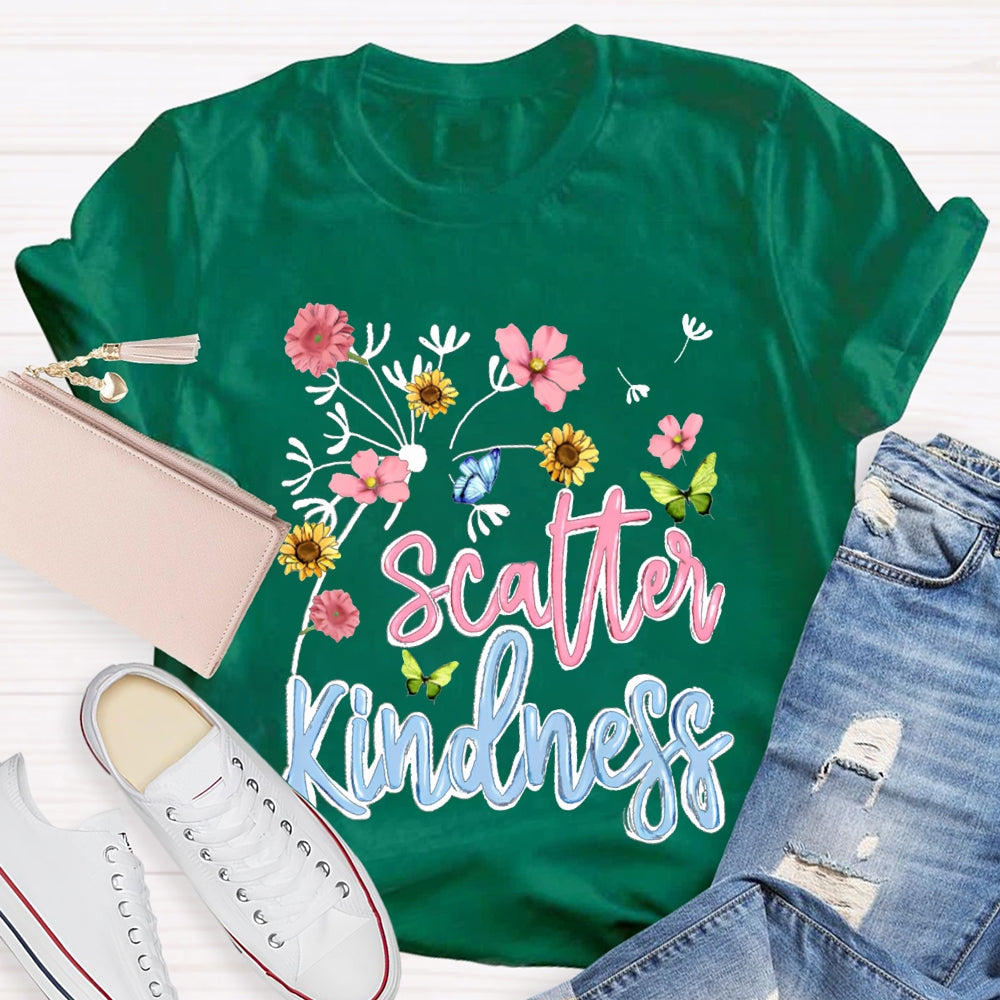 Scatter Kindness Colorful Fonts And Small Flowers T-shirt