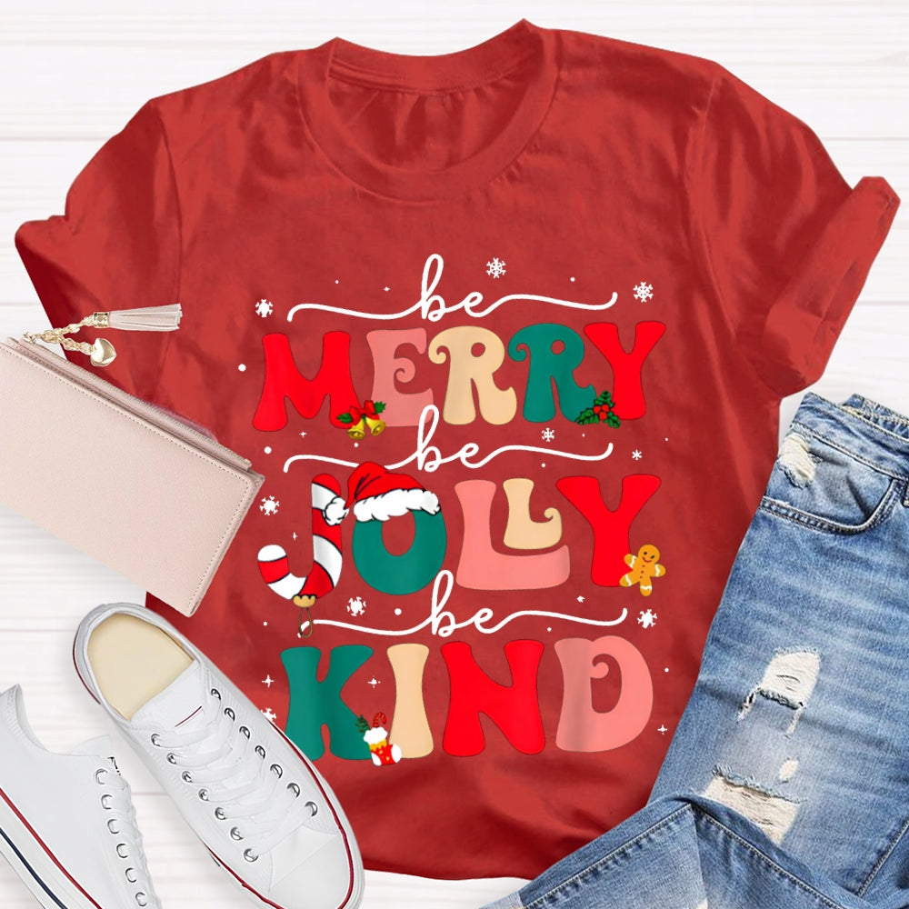 Be Merry Be Jolly Be Kind Snowflakes And Christmas Vibes Fonts T-shirt