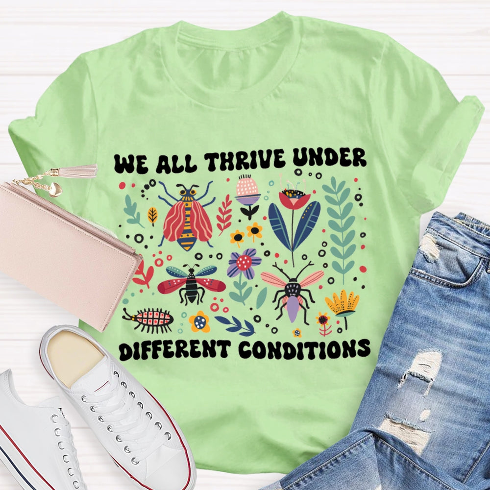 We All Thrive Under Different Conditions T-shirt