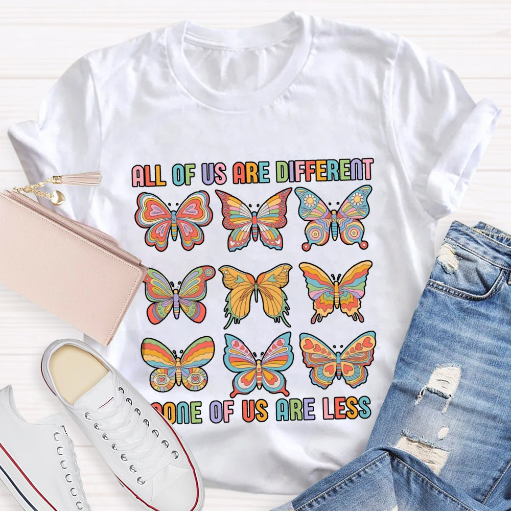 All Of Us Are Different None Of Us Are Less T-shirt