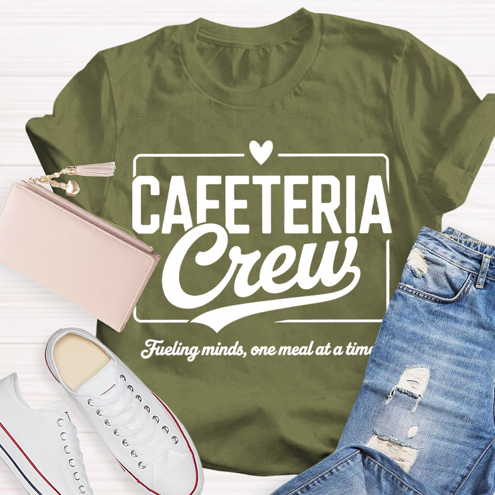 Cafeteria Crew Fueling Minds One Meal At A Time T-shirt