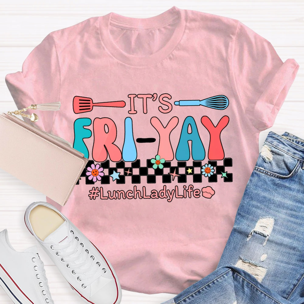 It'S Friyal Lunch Lady Life T-shirt