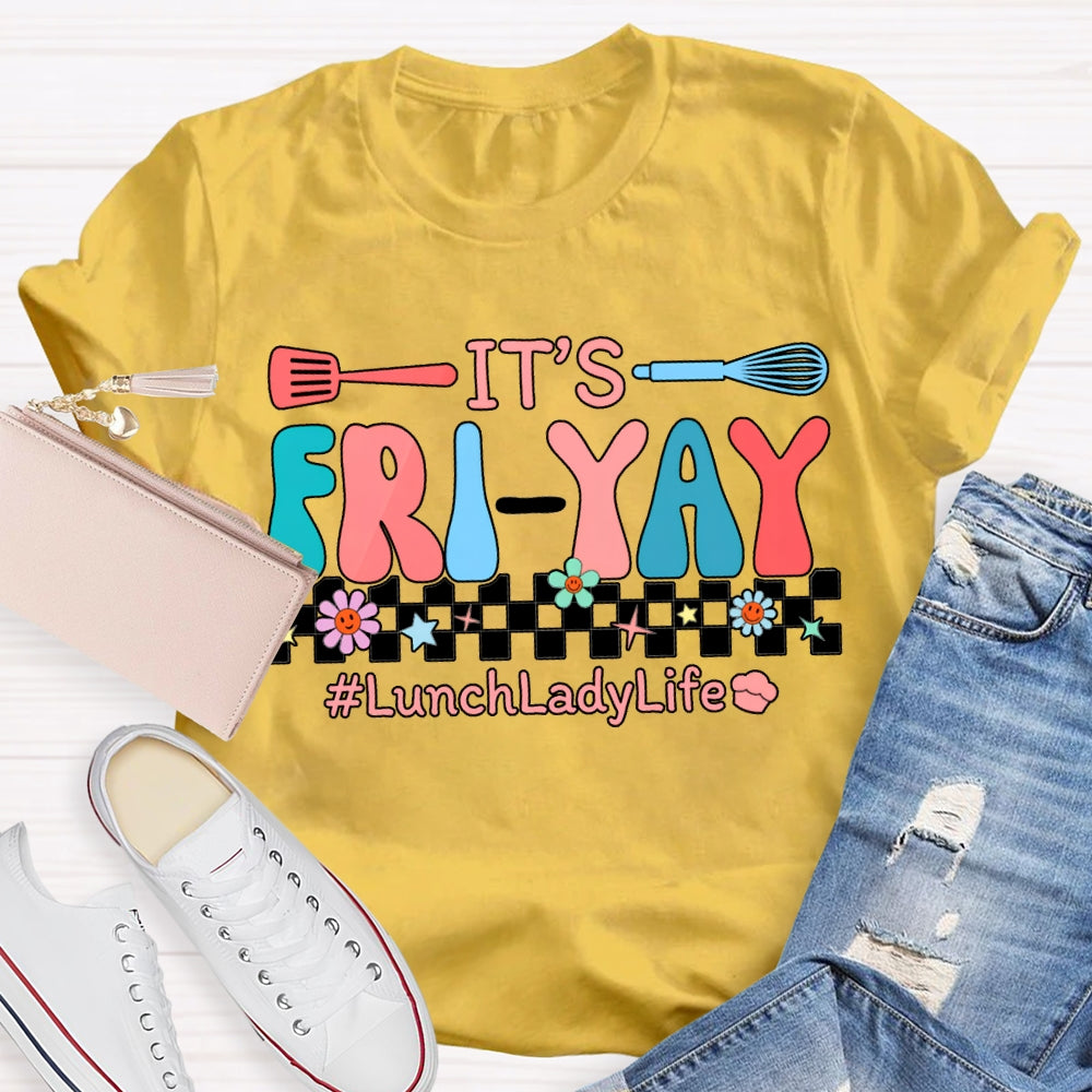 It'S Friyal Lunch Lady Life T-shirt