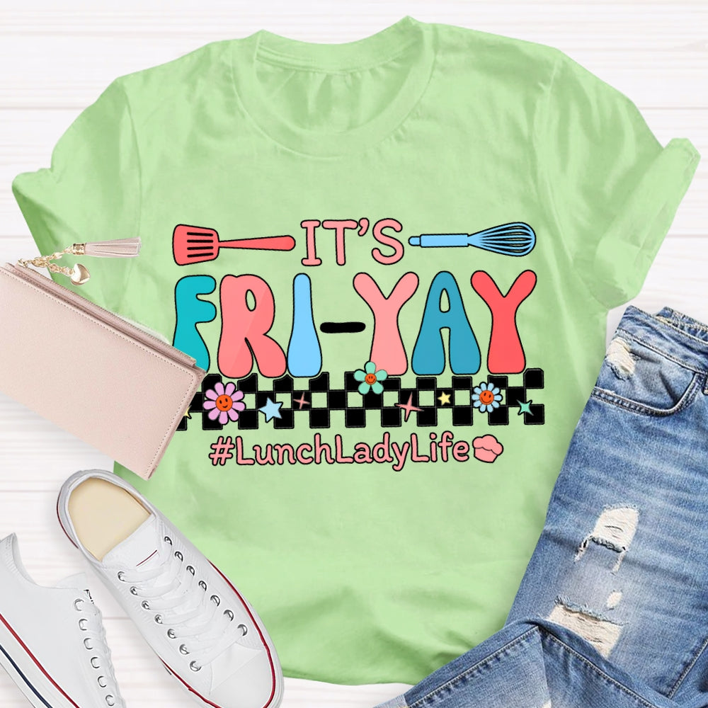 It'S Friyal Lunch Lady Life T-shirt