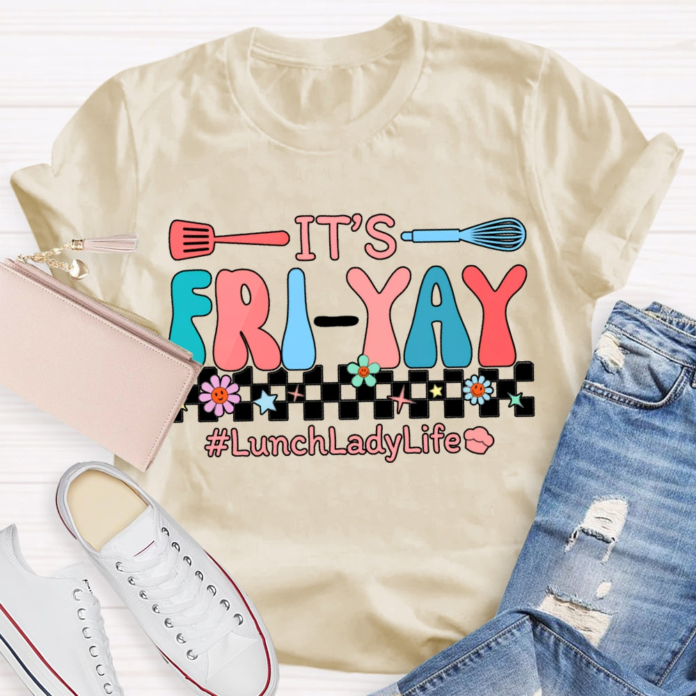 It'S Friyal Lunch Lady Life T-shirt