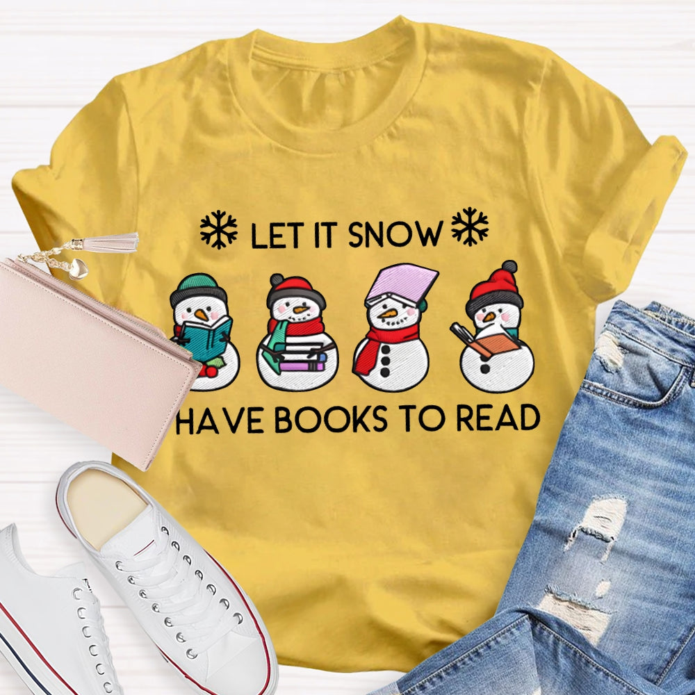 Let It Snow Have Books To Read T-shirt