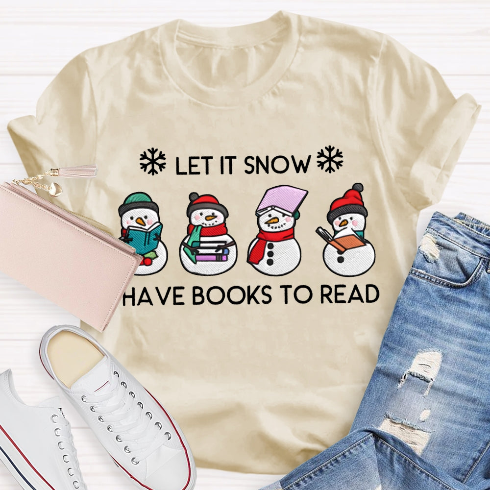 Let It Snow Have Books To Read T-shirt