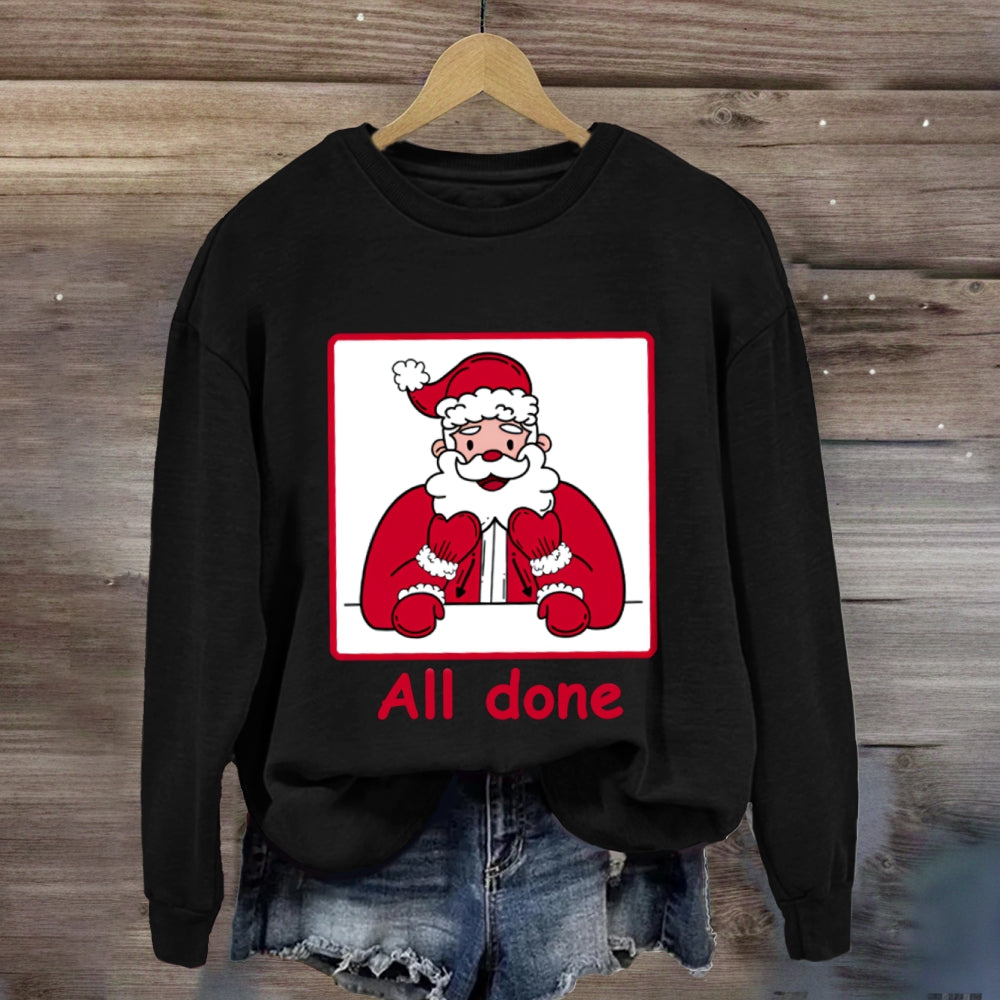 All Done Christmas Santa Sweatshirt