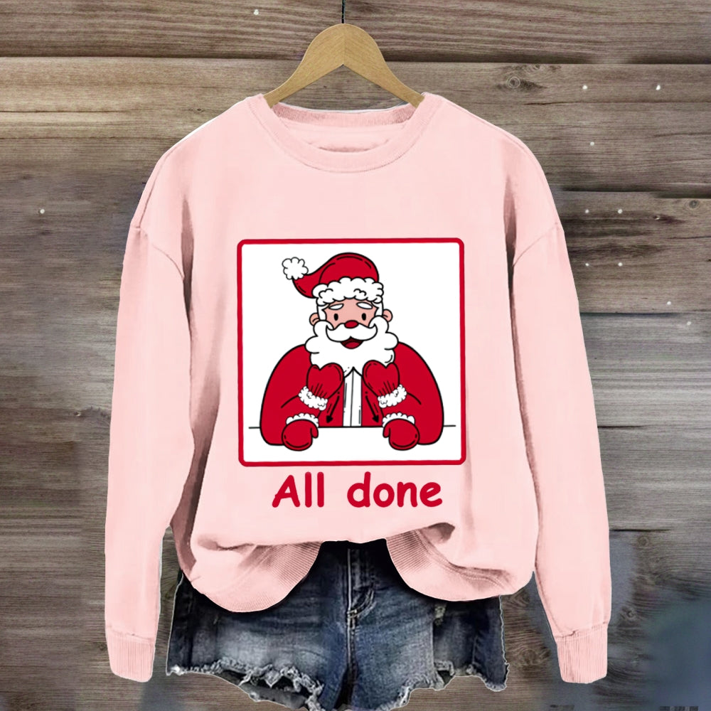 All Done Christmas Santa Sweatshirt