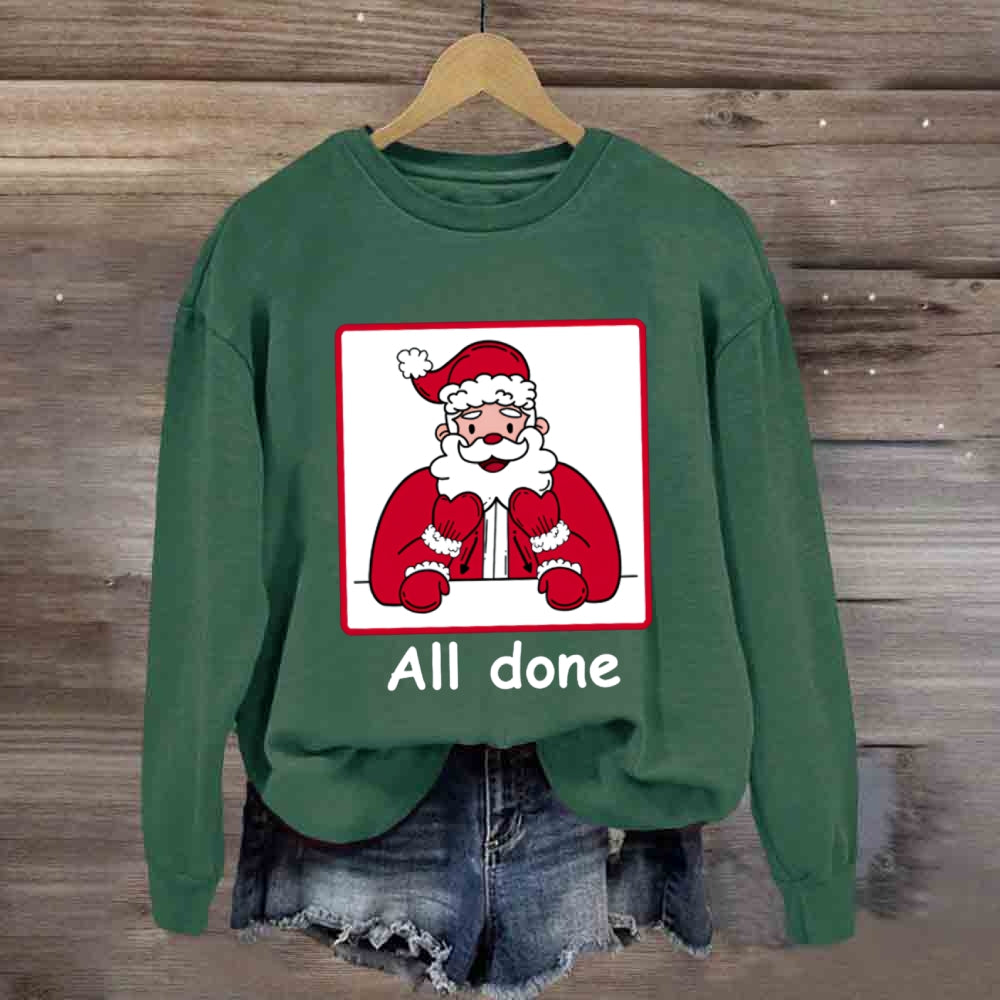All Done Christmas Santa Sweatshirt
