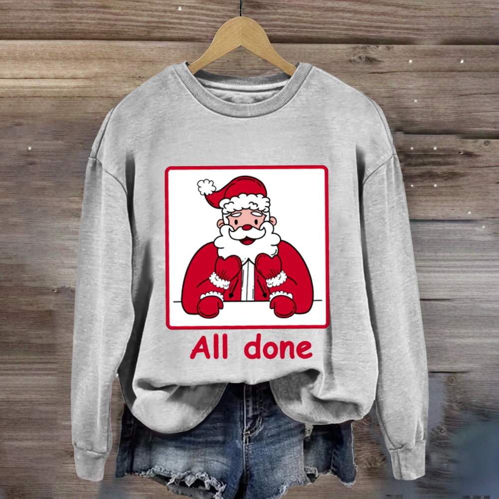 All Done Christmas Santa Sweatshirt