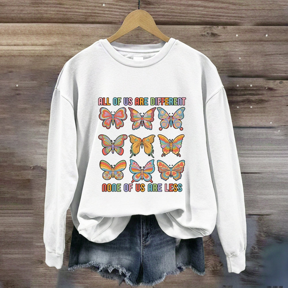 All Of Us Are Different None Of Us Are Less Butterfly Sweatshirt