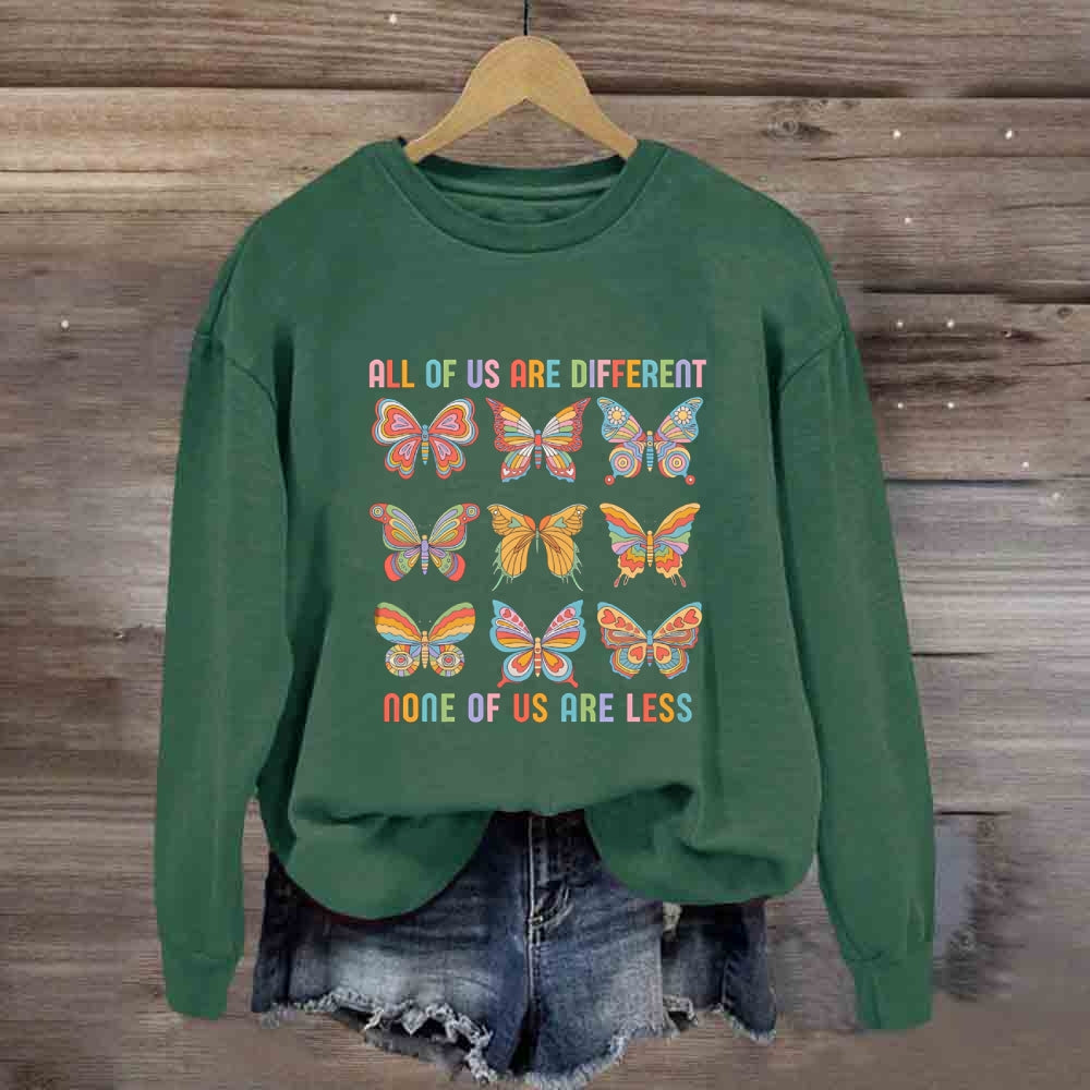 All Of Us Are Different None Of Us Are Less Butterfly Sweatshirt