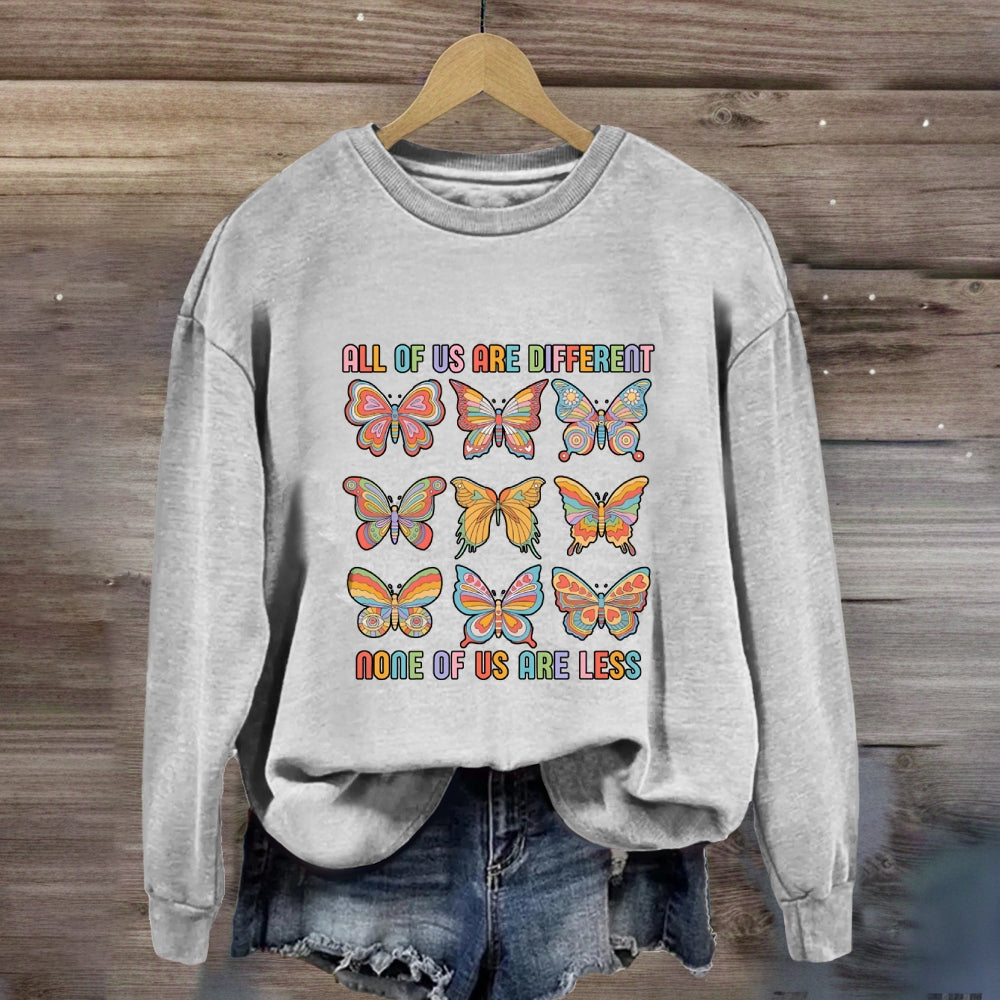 All Of Us Are Different None Of Us Are Less Butterfly Sweatshirt