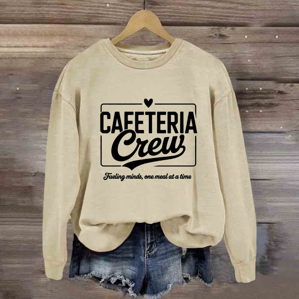 Cafeteria Crew Fueling Minds One Meal At A Time Sweatshirt