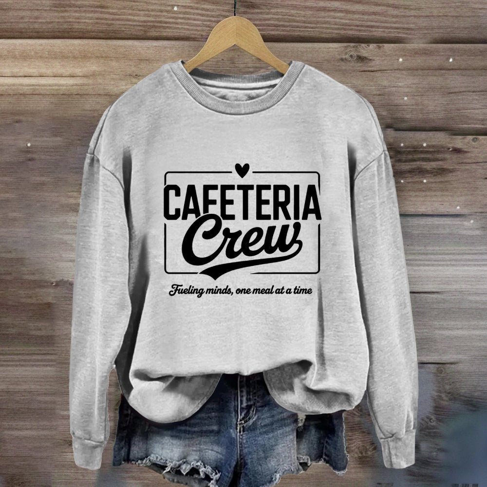 Cafeteria Crew Fueling Minds One Meal At A Time Sweatshirt