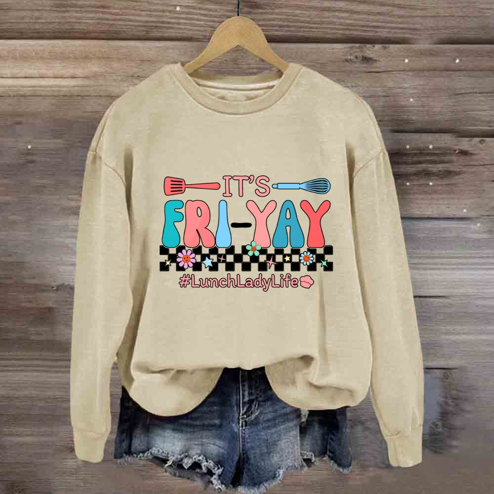 It'S Friyal Lunch Lady Life Sweatshirt