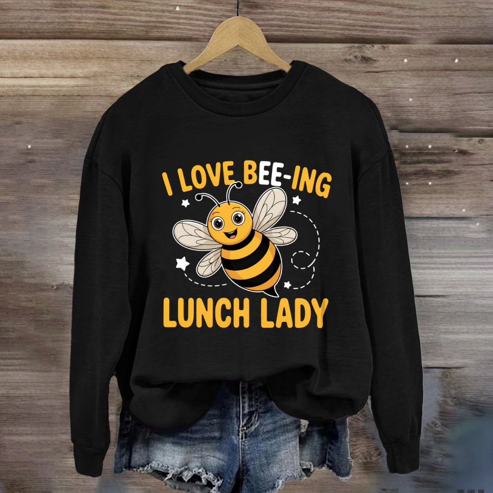 I Love Being Lunch Lady Sweatshirt